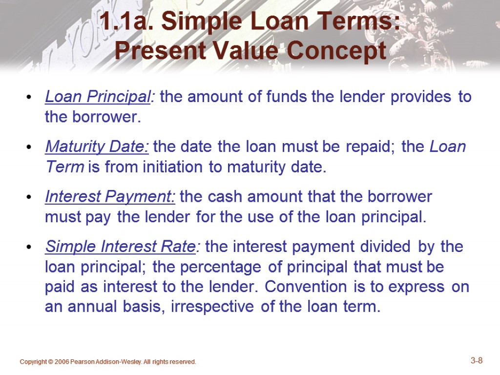 Copyright © 2006 Pearson Addison-Wesley. All rights reserved. 3-8 1.1a. Simple Loan Terms: Present